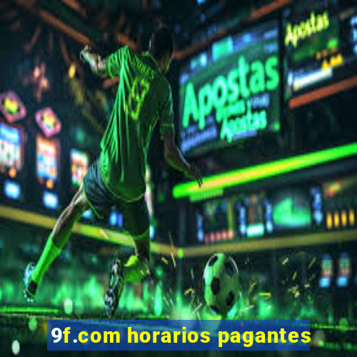 9f.com horarios pagantes